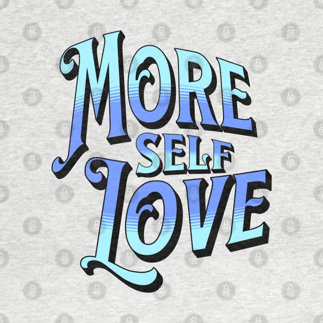 More Self Love (Blue) by Mey Designs